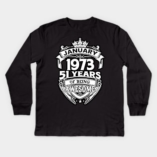 January 1973 51 Years Of Being Awesome 51st Birthday Kids Long Sleeve T-Shirt